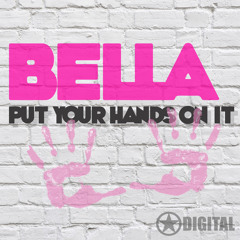Put Your Hands On It - Bella - Free Download