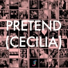 Pretend (Cecilia)