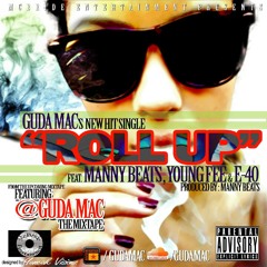 Guda Mac "Roll Up" Featuring Manny Beats, Young Fee & E-40 (Featuring @GudaMac #Mixtape)