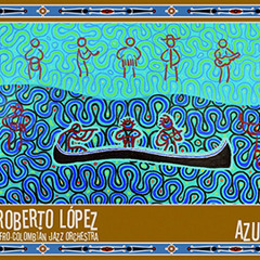 Roberto López Afro-Colombian Jazz Orchestra - Sample Track: Bocas De Ceniza