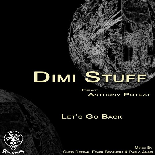 Dimi Stuff Feat Anthony Poteat - Let's Go Back (SAMPLE) Soul Deep inc.Records