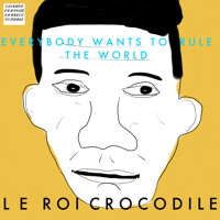 Tears For Fears - Everybody Wants To Rule The World (Le Roi Crocodile Cover)