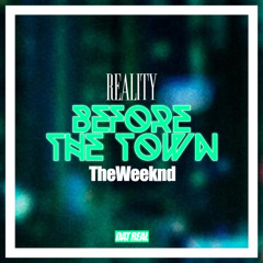 Before The Town feat. TheWeeknd