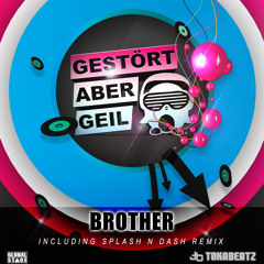 Gestört aber geiL - Brother (Splash 'n' Dash Remix) Snipped