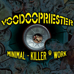 Voodoopriester -- Minimal - Killer @ Work | reload