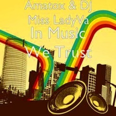 In Music We Trust original mix (amatox & miss ladyVa) out With U-NEQ PRODUCTIONS on 27-09-2013