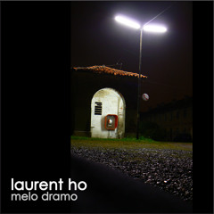 laurent ho _ melo dramo