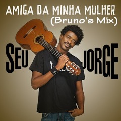 Seu Jorge - Amiga Da Minha Mulher (Bruno's Mix)