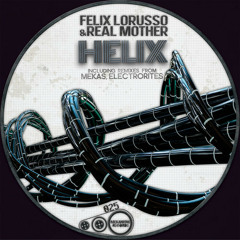 Felix Lorusso & Real Mother - Helix a.1 (Electrorites Remix) 【Mekanism Records】