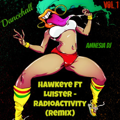 Hawkeye ft Luister - Radioactivity (Remix) --Dancehall--