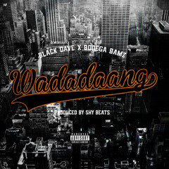 Black Dave - "Wadadaang" Feat. Bodega Bamz