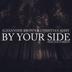 Alxander Brown & Christian Amby - By Your Side (Feat. Joe Forrest)