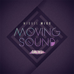Miguel Migs - Moving Sound (Deluxe Salted Dub) (PREVIEW)