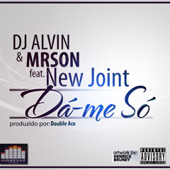 Dj Alvin & Mrson ft. New Joint - Dá-me Só [IMZ]