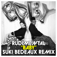 Rudimental - Baby ft MNEK & Sinead Harnett [Suki Bedeaux Remix]