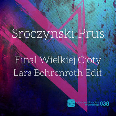 Sroczynski Prus "Final Wielkiej Cioty (Lars Behrenroth Edit)" Deeper Shades Recordings