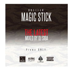 MAGIC STICK TRACKS  THE LATEST MIX  MIXED BY DJ SIBA