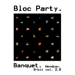 Wendsay - 8-bit vol. 2.0 - Banquet [Bloc Party]