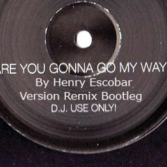 Lenny Kravitz-Are You Gonna Go My Way-(Henry Escobar Version Remix Bootleg)