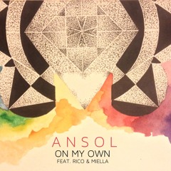 ANSOL - On My Own Ft. Rico & Miella (Original Mix)