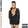 Tiara Thomas - Tell Me Something