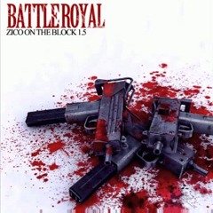 Zico - Battle Royal [Zico on The Block 1.5]