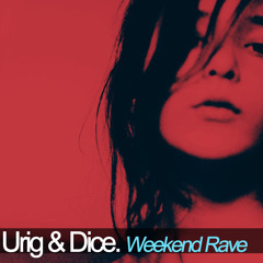 Urig & Dice - Weekend Rave