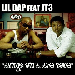 Lil Dap Feat JT3 - Things Ain't the Same (Prod By E. Smitty)