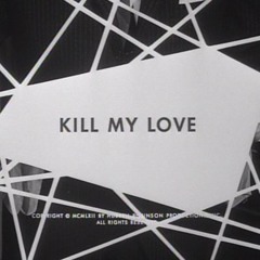 Sam Divine ft. Amy Lyon - Kill my Love (Hannah Wants & Chris Lorenzo)