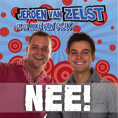 Jeroen van Zelst ft. DJ Mike van Dijk - NEE!