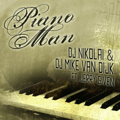 DJ Nikolai & DJ Mike van Dijk - Piano man (ft. Jerry Given)