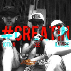 Notion x Cee x iLLvibe - #Creatin'