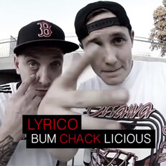 Lyrico - Bum Chack Licious (Let It Vibe) Exclusive + Gratisdownload