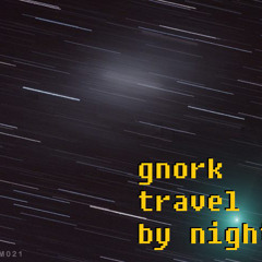 [FHM021] Gnork - Travel by night