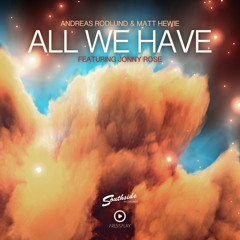 Andreas Rodlund & Matt Hewie ft. Jonny Rose - All We Have (Radio Edit)