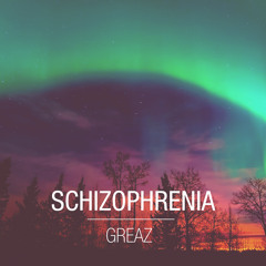 Greaz (Grillz & Keaz) - Schizophrenia