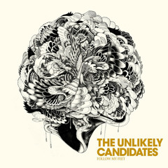 The Unlikely Candidates - Follow My Feet