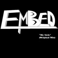 Embed- "My Style"(Original Mix)
