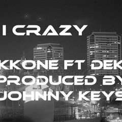 Am I Going Crazy - Dakk'One Ft. Dekoy (Prod.J keys)