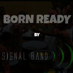 NEW Signal Band 2013- Born Ready