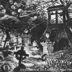 Deathrock 2013 Mixtape Part Two