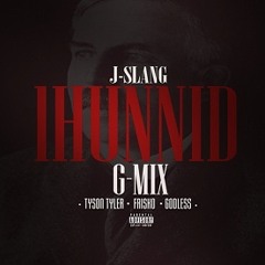 J-Slang ft. Tyson Tyler x Godless x Frisko - 1Hunnid G-MIX