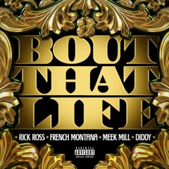 Bout That Life - Rick Ross, French Montana, Meek Mill, Diddy