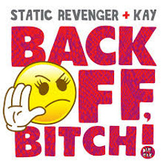 Static Revenger ft Kay - Back Off Bitch (J - Trick Remix)