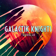 Galactik Knights - Morning Sun (Original Mix)