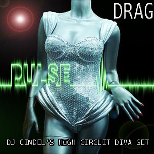 DJ CINDEL - Feel The Drag's Pulse (DJ Cindel's High Energy Circuit Diva Set)