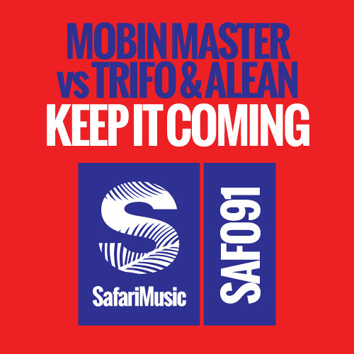 Mobin Master vs Trifo and Alean- Keep It Coming [Safari Music]
