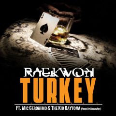Raekwon- T.U.R.K.E.Y. Ft Mic Geronimo & The Kid Daytona(Prod By RoadsArt)