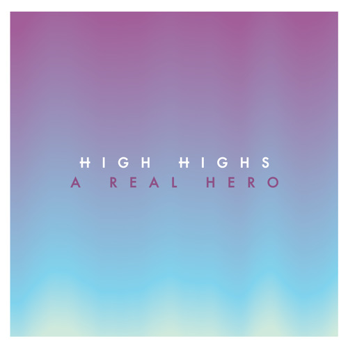 High Highs - A Real Hero (College & Electric Youth cover)