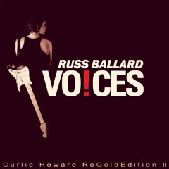 Voices - Russ Ballard - Curlie Howard ReGoldEdition II